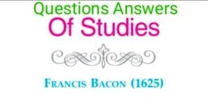 Of Studies by Francis Bacon Questions Answers Class 11 2nd Semester
