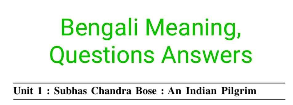 Subhas Chandra Bose An Indian Pilgrim Bengali Meaning and Questions Answers