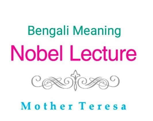 Nobel Lecture (Mother Teresa) Line by Line Bengali Meaning